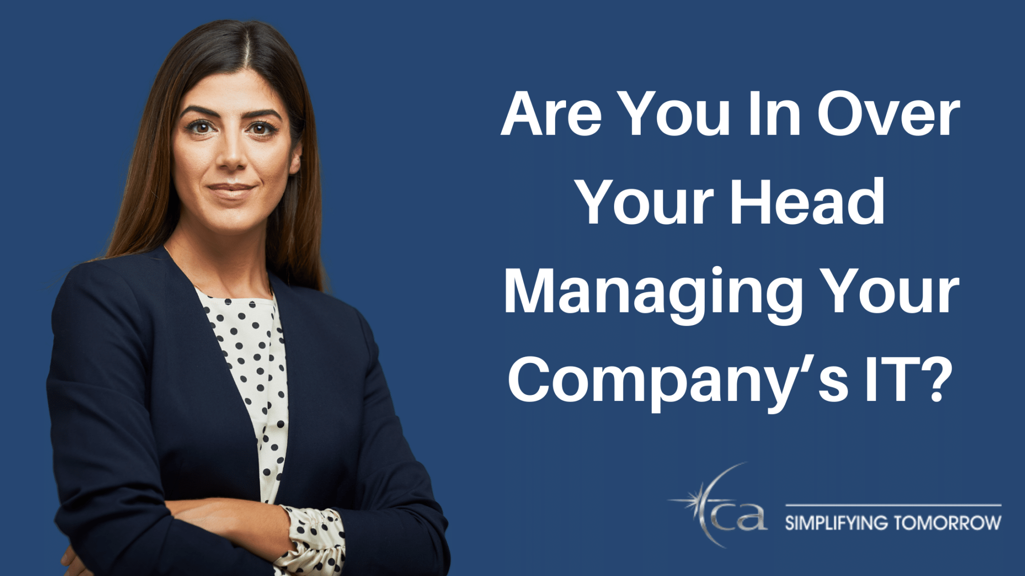 Are You In Over Your Head Managing Your Company’s IT_