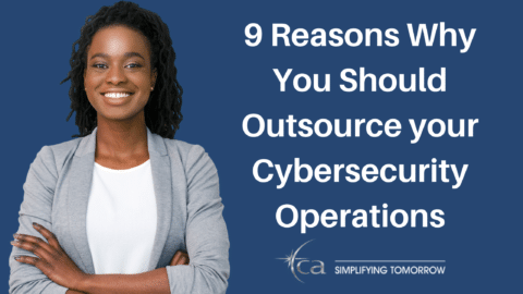 9 Reasons Why You Should Outsource your Cybersecurity Operations